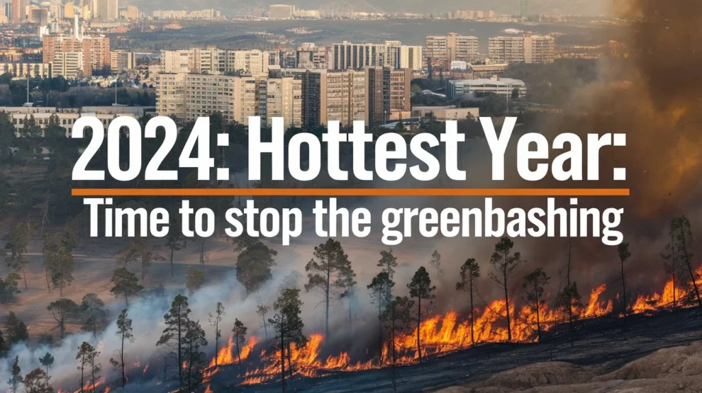 2024 Hottest Year: Time to Stop the Greenbashing